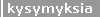 Kysymyksi�